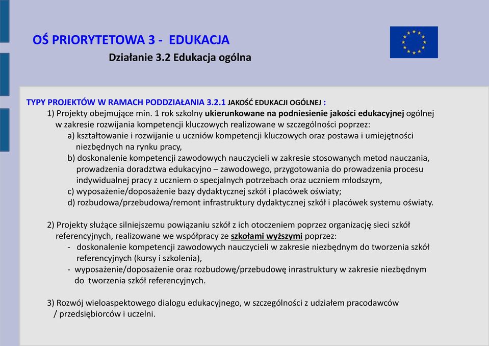 kompetencji kluczowych oraz postawa i umiejętności niezbędnych na rynku pracy, b) doskonalenie kompetencji zawodowych nauczycieli w zakresie stosowanych metod nauczania, prowadzenia doradztwa
