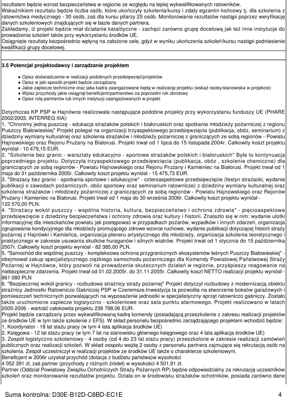 Monitorowanie rezultatów nastąpi poprzez weryfikację danych szkoleniowych znajdujących się w bazie danych partnera.