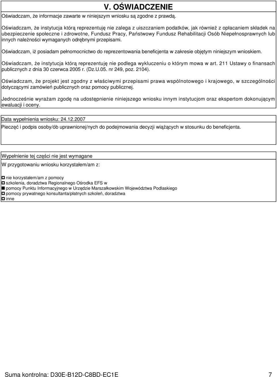 Osób Niepełnosprawnych lub innych należności wymaganych odrębnymi przepisami. Oświadczam, iż posiadam pełnomocnictwo do reprezentowania beneficjenta w zakresie objętym niniejszym wnioskiem.