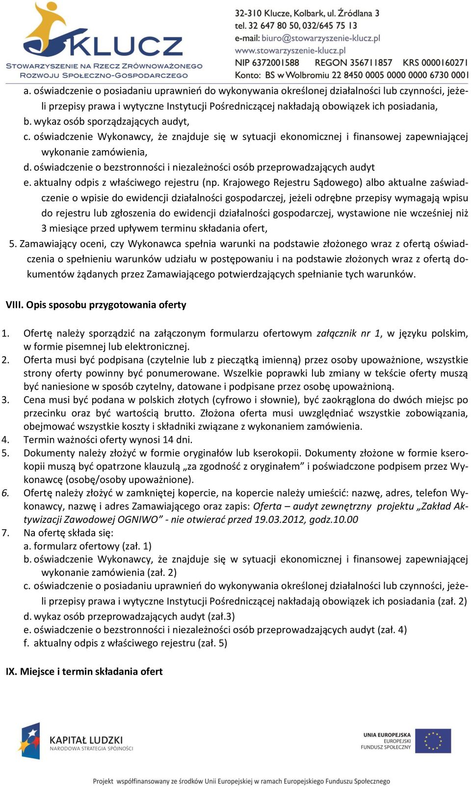 oświadczenie o bezstronności i niezależności osób przeprowadzających audyt e. aktualny odpis z właściwego rejestru (np.