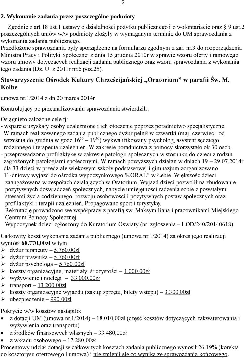 3 do rozporządzenia Ministra Pracy i Polityki Społecznej z dnia 15 grudnia 2010r w sprawie wzoru oferty i ramowego wzoru umowy dotyczących realizacji zadania publicznego oraz wzoru sprawozdania z