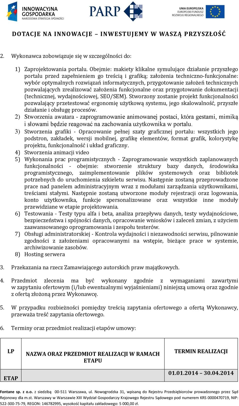 przygotowanie założeń technicznych pozwalających zrealizować założenia funkcjonalne oraz przygotowanie dokumentacji (technicznej, wydajnościowej, SEO/SEM).