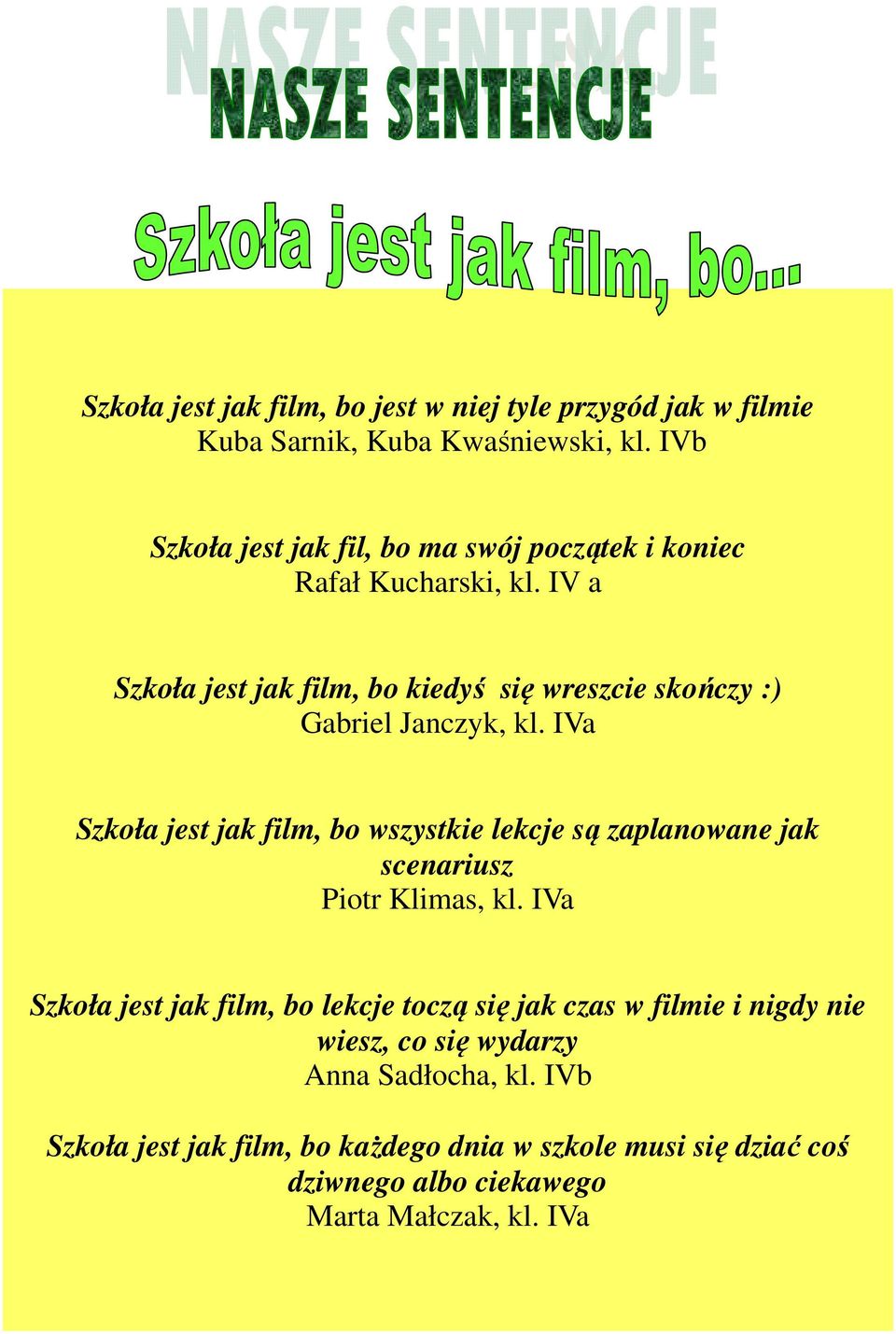 IV a Szkoła jest jak film, bo kiedyś się wreszcie skończy :) Gabriel Janczyk, kl.