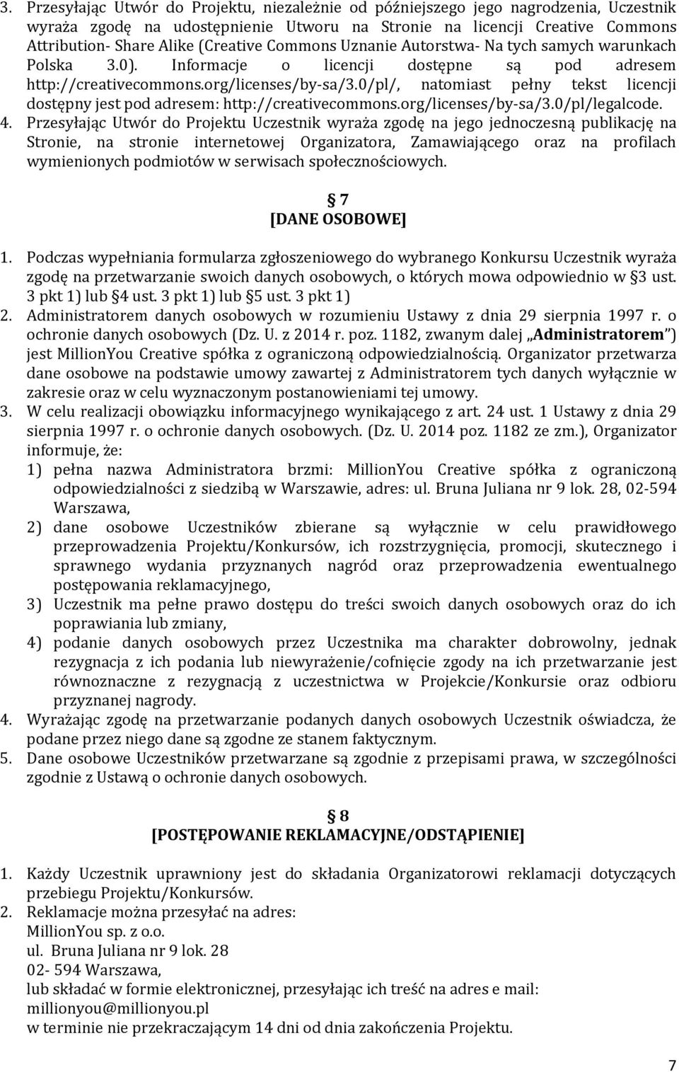 0/pl/, natomiast pełny tekst licencji dostępny jest pod adresem: http://creativecommons.org/licenses/by-sa/3.0/pl/legalcode. 4.