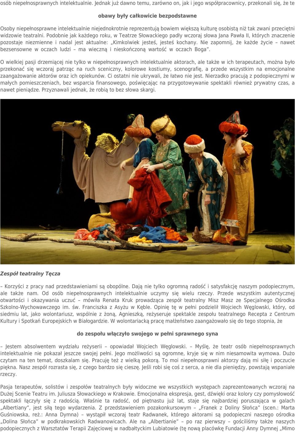 większą kulturę osobistą niż tak zwani przeciętni widzowie teatralni.