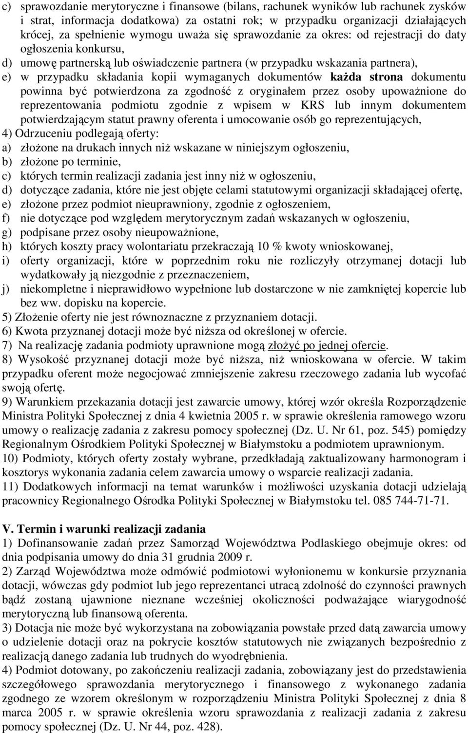dokumentów kaŝda strona dokumentu powinna być potwierdzona za zgodność z oryginałem przez osoby upowaŝnione do reprezentowania podmiotu zgodnie z wpisem w KRS lub innym dokumentem potwierdzającym