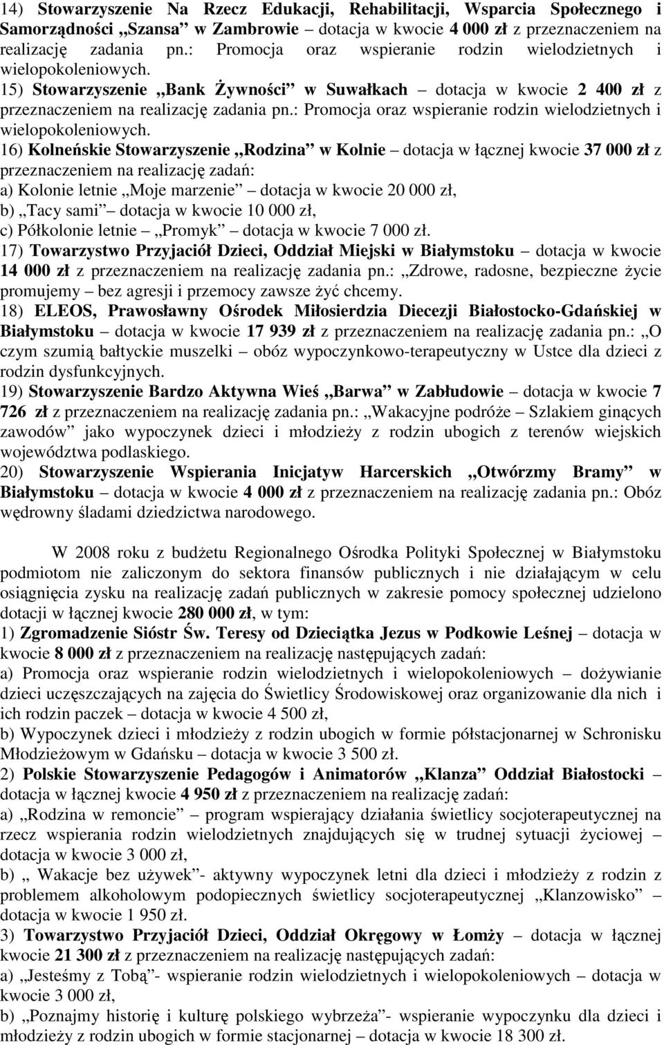 : Promocja oraz wspieranie rodzin wielodzietnych i wielopokoleniowych.
