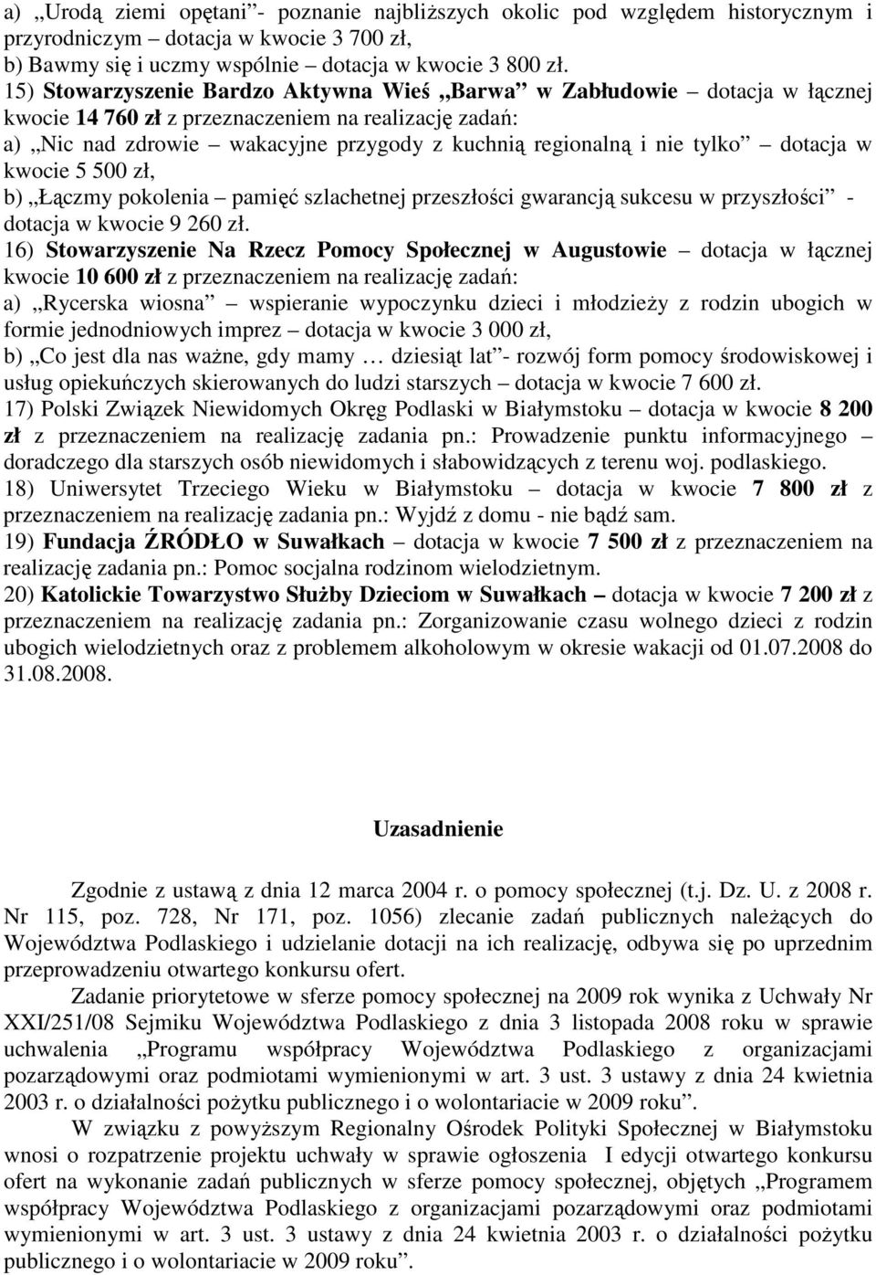 Łączmy pokolenia pamięć szlachetnej przeszłości gwarancją sukcesu w przyszłości - dotacja w kwocie 9 260 zł.