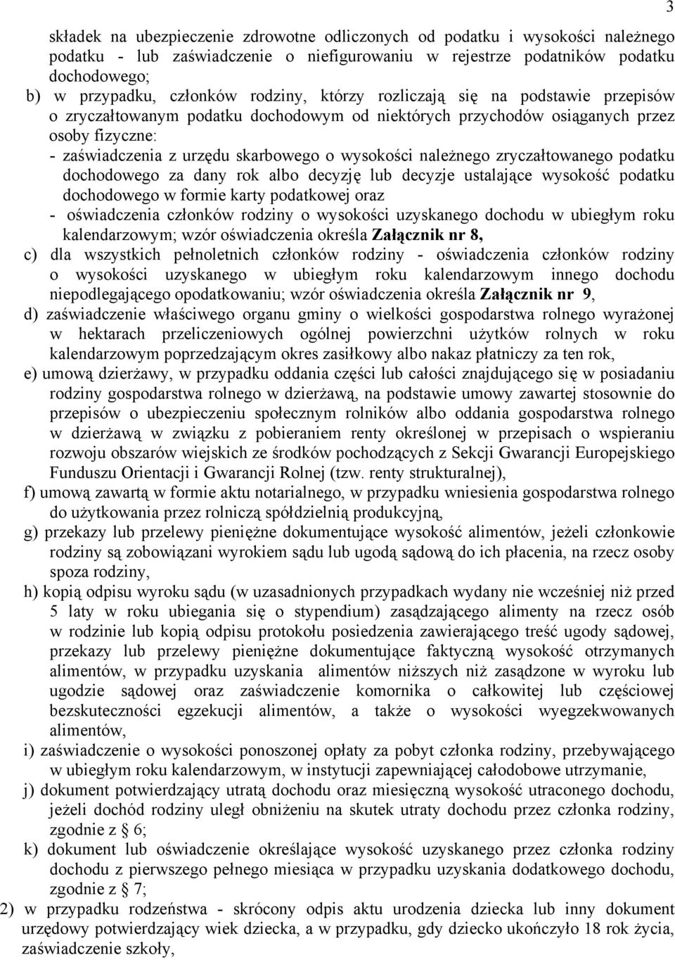 należnego zryczałtowanego podatku dochodowego za dany rok albo decyzję lub decyzje ustalające wysokość podatku dochodowego w formie karty podatkowej oraz - oświadczenia członków rodziny o wysokości