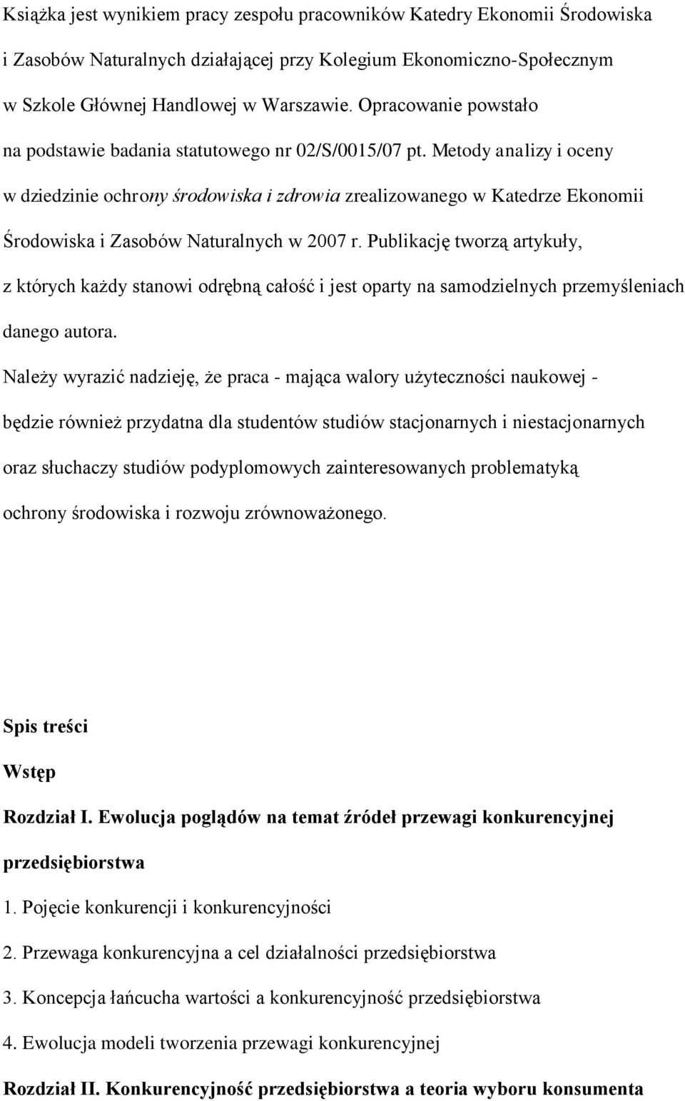 Metody analizy i oceny w dziedzinie ochrony środowiska i zdrowia zrealizowanego w Katedrze Ekonomii Środowiska i Zasobów Naturalnych w 2007 r.