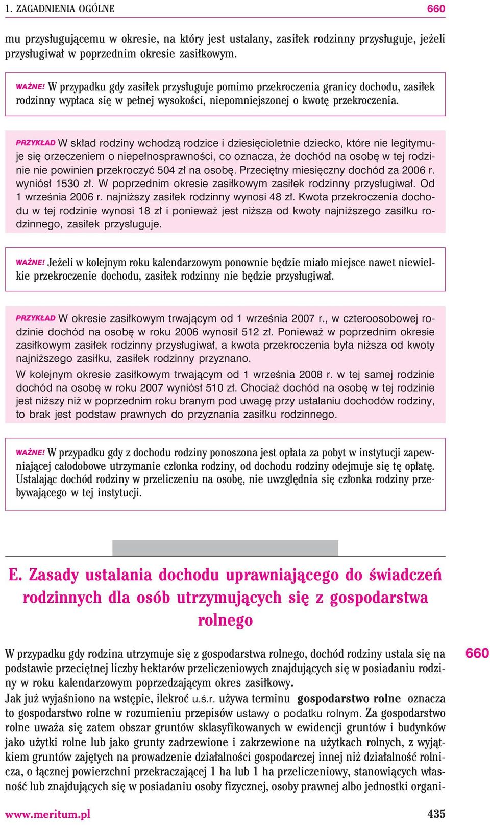 PRZYK AD W sk³ad rodziny wchodz¹ rodzice i dziesiêcioletnie dziecko, które nie legitymuje siê orzeczeniem o niepe³nosprawnoœci, co oznacza, e dochód na osobê w tej rodzinie nie powinien przekroczyæ