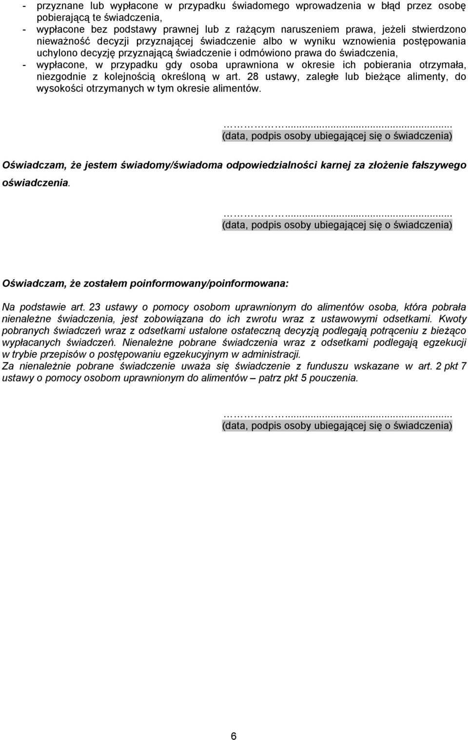 uprawniona w okresie ich pobierania otrzymała, niezgodnie z kolejnością określoną w art. 28 ustawy, zaległe lub bieżące alimenty, do wysokości otrzymanych w tym okresie alimentów.