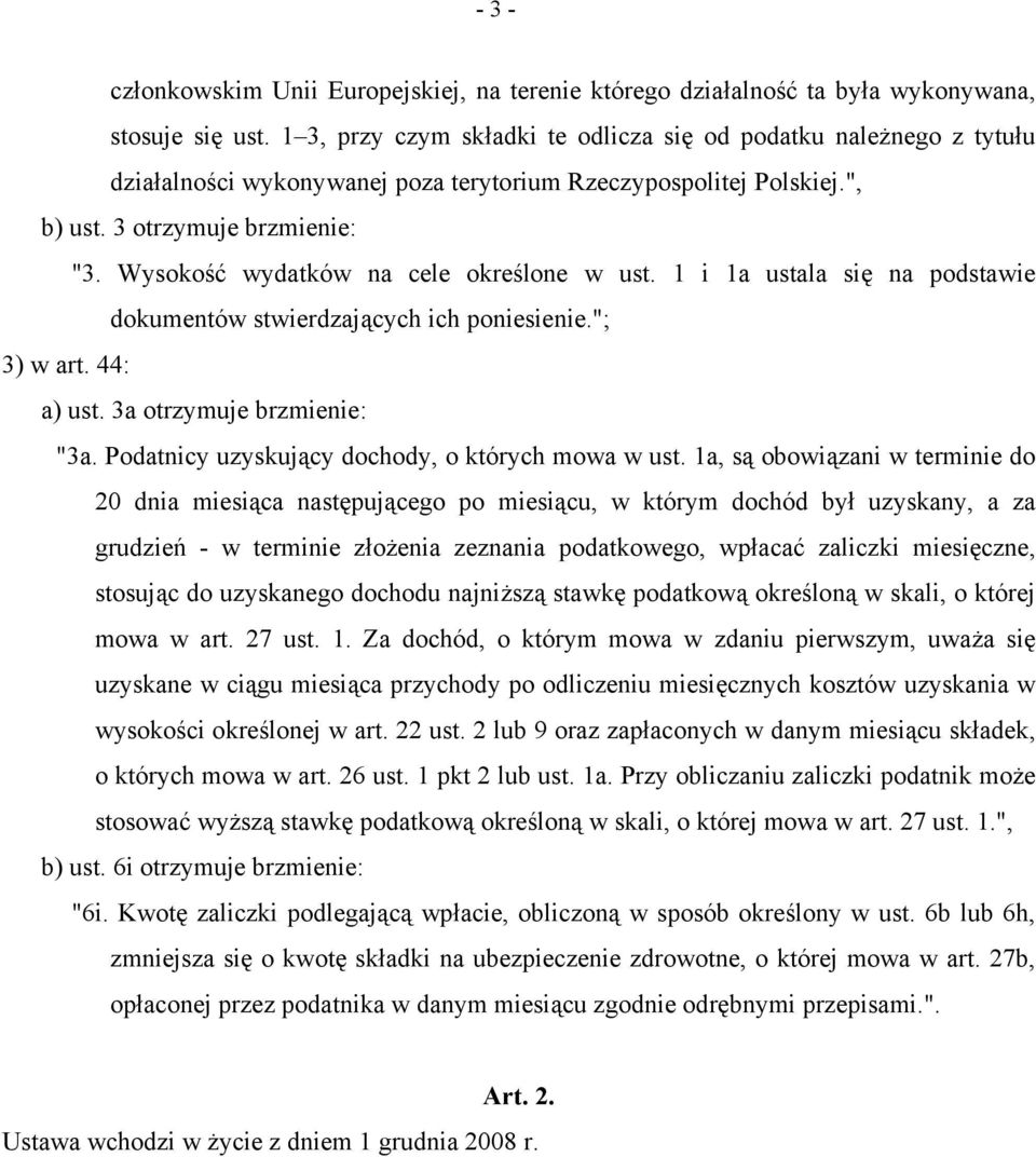 Wysokość wydatków na cele określone w ust. 1 i 1a ustala się na podstawie dokumentów stwierdzających ich poniesienie."; 3) w art. 44: a) ust. 3a otrzymuje brzmienie: "3a.