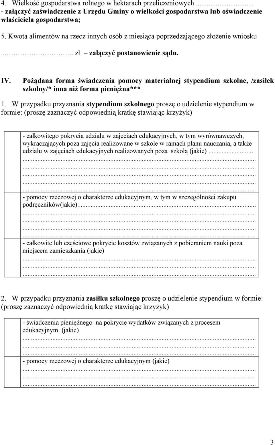 PoŜądana forma świadczenia pomocy materialnej stypendium szkolne, /zasiłek szkolny/* inna niŝ forma pienięŝna*** 1.