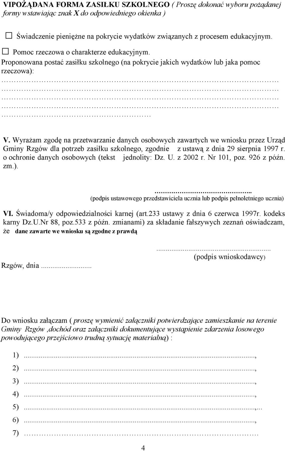 Wyrażam zgodę na przetwarzanie danych osobowych zawartych we wniosku przez Urząd Gminy Rzgów dla potrzeb zasiłku szkolnego, zgodnie z ustawą z dnia 29 sierpnia 1997 r.