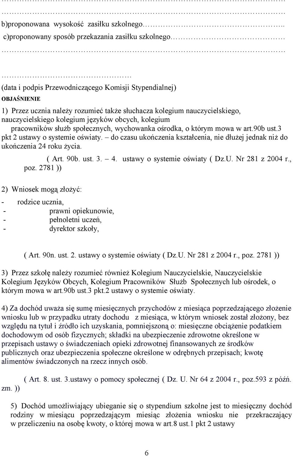 nauczycielskiego kolegium języków obcych, kolegium pracowników służb społecznych, wychowanka ośrodka, o którym mowa w art.90b ust.3 pkt 2 ustawy o systemie oświaty.