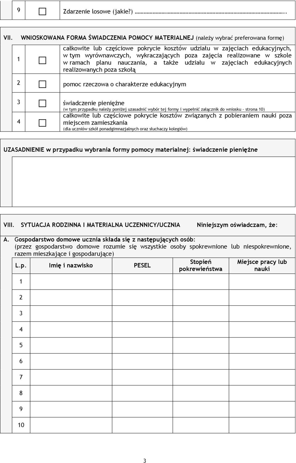 poza zajęcia realizowane w szkole w ramach planu nauczania, a także udziału w zajęciach edukacyjnych realizowanych poza szkołą pomoc rzeczowa o charakterze edukacyjnym świadczenie pieniężne (w tym