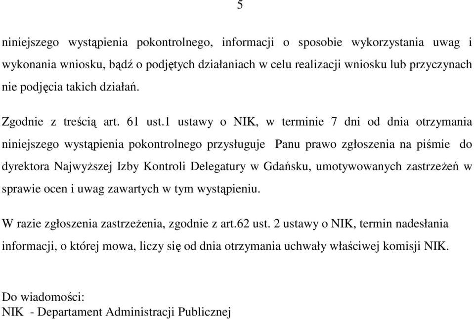 1 ustawy o NIK, w terminie 7 dni od dnia otrzymania niniejszego wystąpienia pokontrolnego przysługuje Panu prawo zgłoszenia na piśmie do dyrektora NajwyŜszej Izby Kontroli Delegatury