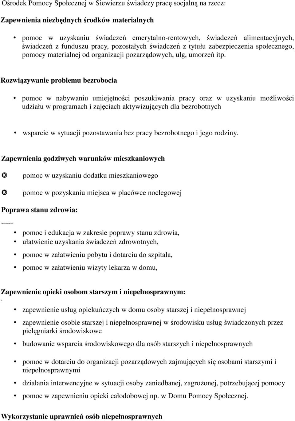 Rozwiązywanie problemu bezrobocia pomoc w nabywaniu umiejętności poszukiwania pracy oraz w uzyskaniu możliwości udziału w programach i zajęciach aktywizujących dla bezrobotnych wsparcie w sytuacji