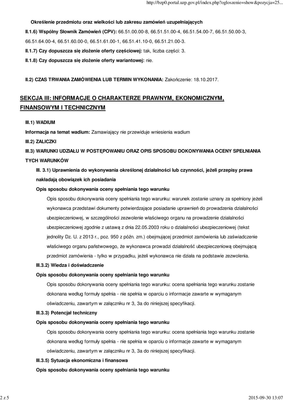 II.2) CZAS TRWANIA ZAMÓWIENIA LUB TERMIN WYKONANIA: Zakończenie: 18.10.2017. SEKCJA III: INFORMACJE O CHARAKTERZE PRAWNYM, EKONOMICZNYM, FINANSOWYM I TECHNICZNYM III.