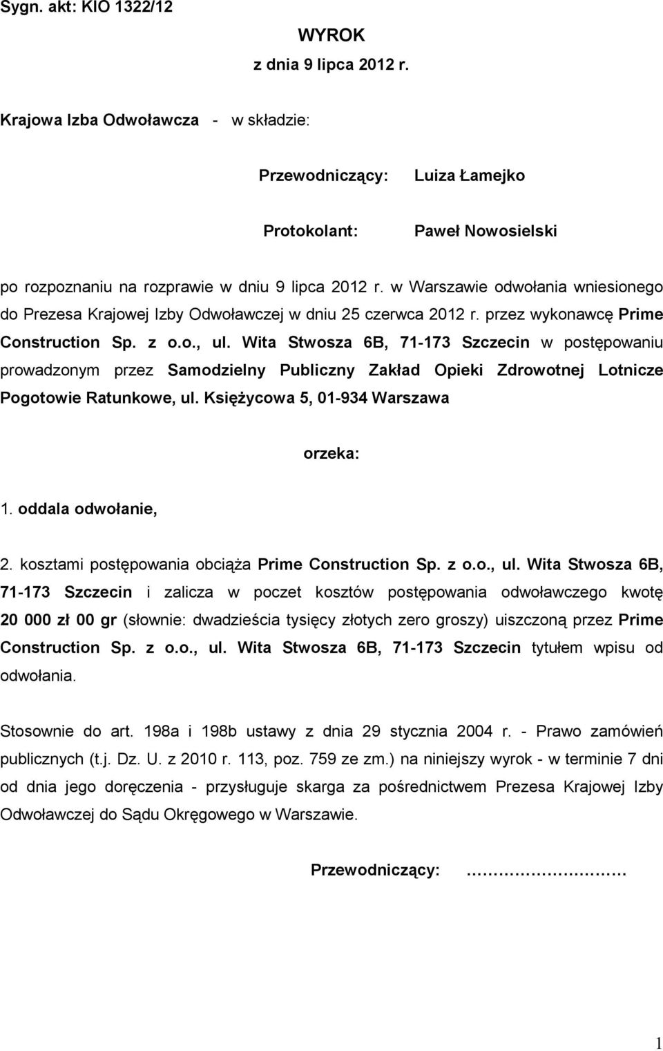 w Warszawie odwołania wniesionego do Prezesa Krajowej Izby Odwoławczej w dniu 25 czerwca 2012 r. przez wykonawcę Prime Construction Sp. z o.o., ul.