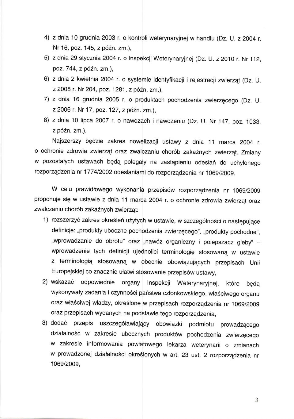 nawzachi nawzeniu z. U. r 147, pz. 1033, zp2n. zm.). ajszerszy bqdzie zakres nwelizacji ustawy z dnia 11 marca 2OO4 r. chrnie zdrwia zwierzqt raz zwalczaniu chrb zaka2nych zwierzqt.