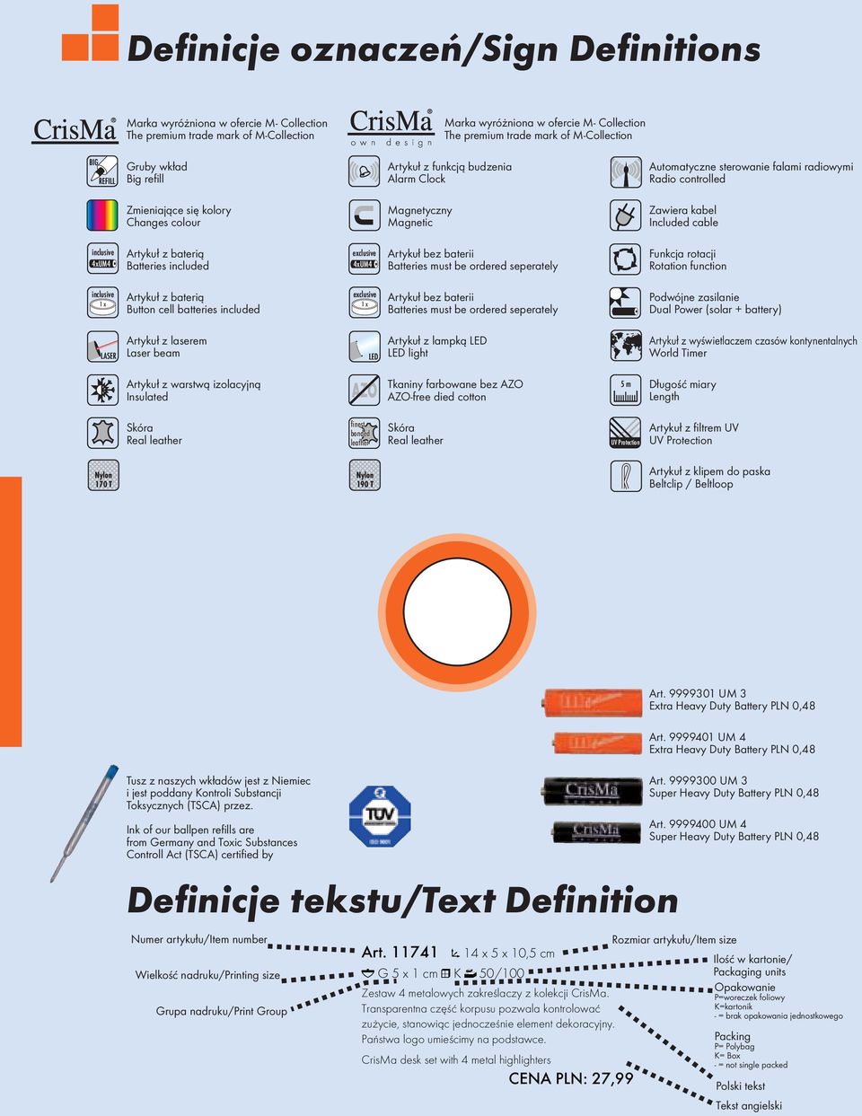 kabel Included cable inclusive 4xUM4 Artykuł z baterią Batteries included exclusive 4xUM4 Artykuł bez baterii Batteries must be ordered seperately Funkcja rotacji Rotation function inclusive 1 x