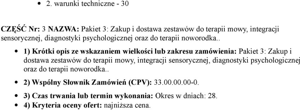 . 1) Krótki opis ze wskazaniem wielkości lub zakresu zamówienia: Pakiet 3: Zakup i dostawa zestawów do