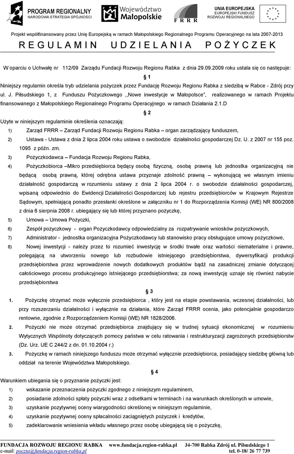 z Funduszu Pożyczkowego,,Nowe inwestycje w Małopolsce, realizowanego w ramach Projektu finansowanego z Małopolskiego Regionalnego Programu Operacyjnego w ramach Działania 2.1.