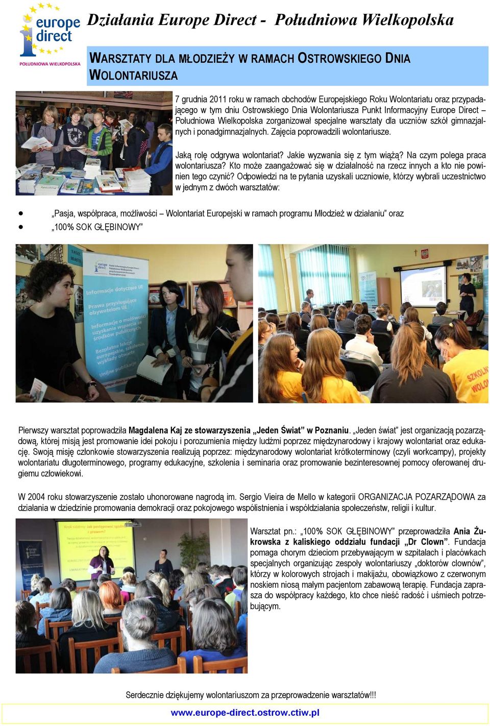 ponadgimnazjalnych. Zajęcia poprowadzili wolontariusze. Jaką rolę odgrywa wolontariat? Jakie wyzwania się z tym wiążą? Na czym polega praca wolontariusza?