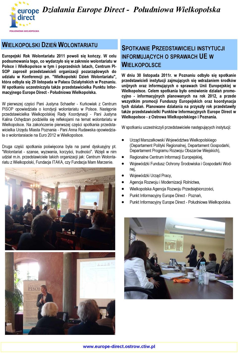 Konferencji pn. "Wielkopolski Dzień Wolontariatu", która odbyła się 29 listopada w Pałacu Działyńskich w Poznaniu.