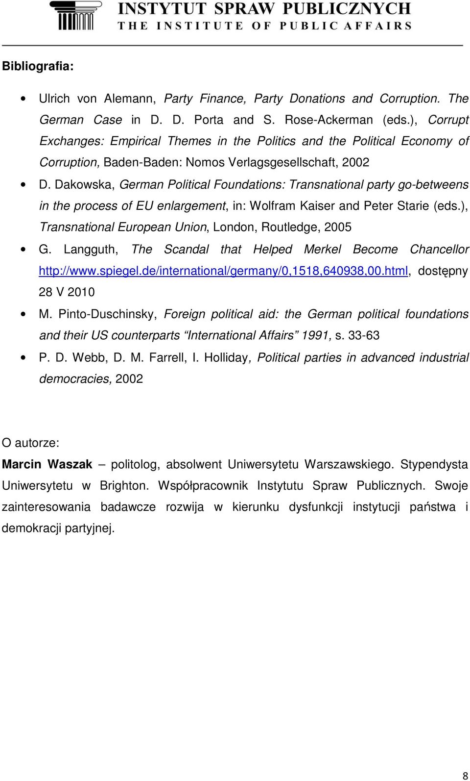 Dakowska, German Political Foundations: Transnational party go-betweens in the process of EU enlargement, in: Wolfram Kaiser and Peter Starie (eds.