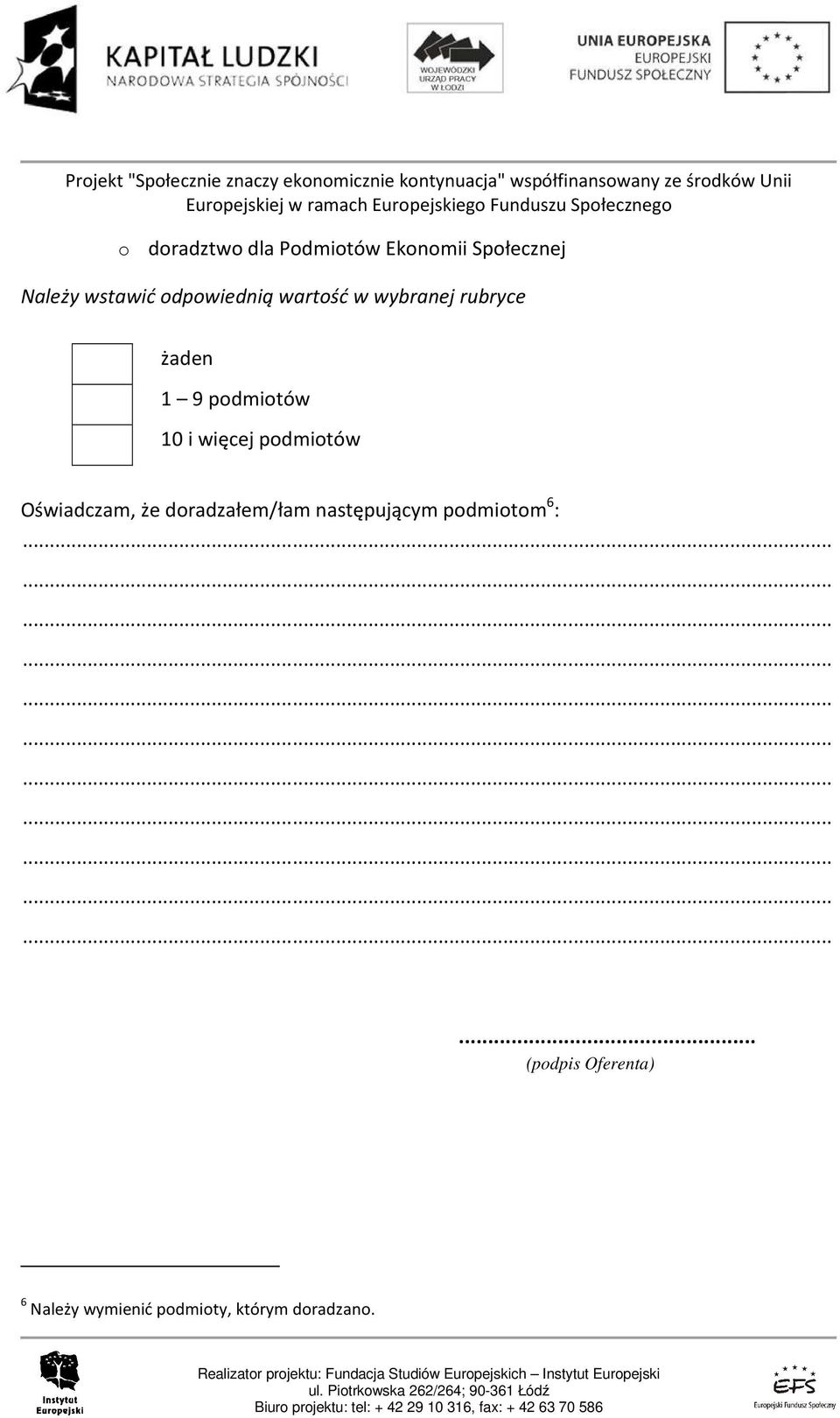 więcej podmiotów Oświadczam, że doradzałem/łam następującym