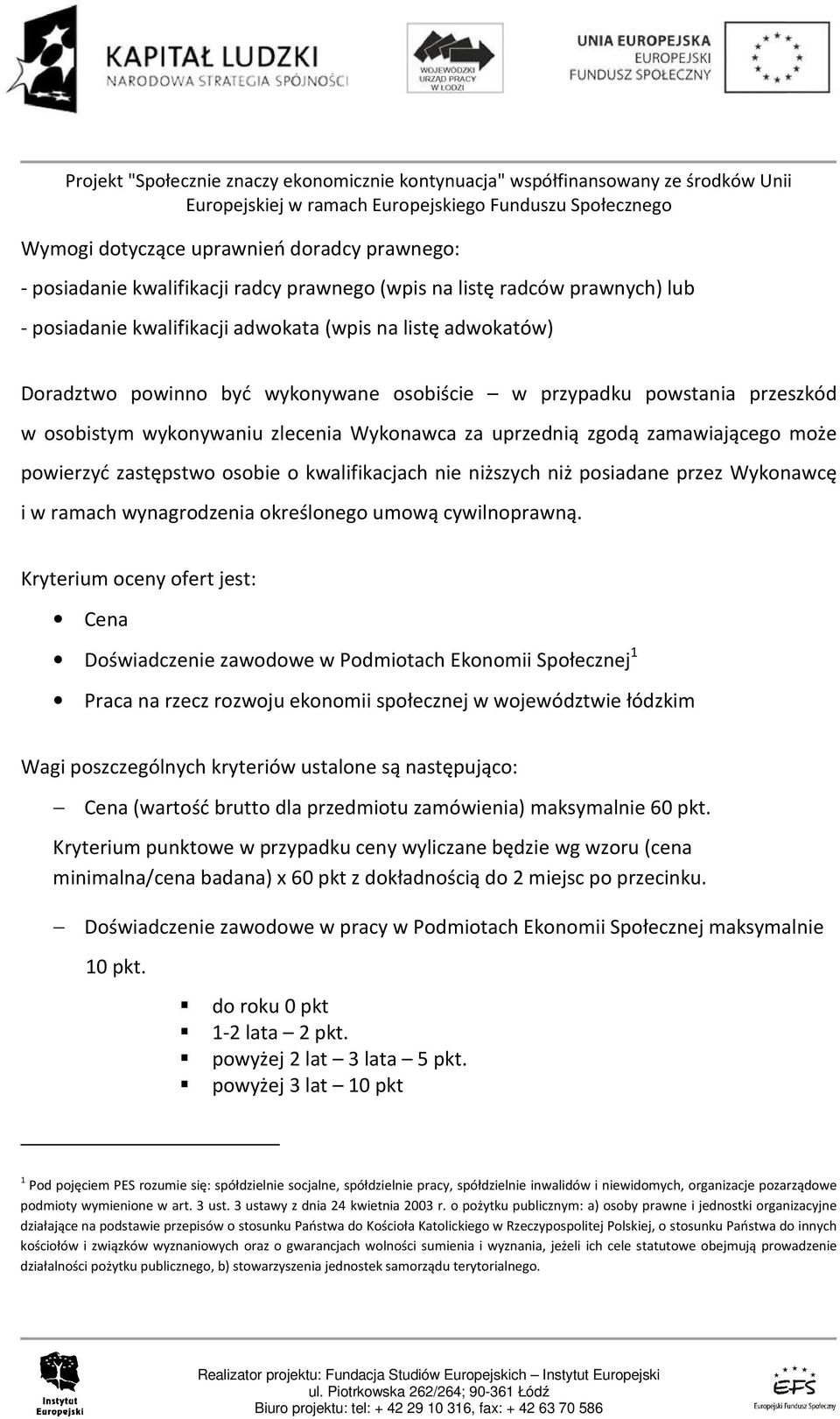 niższych niż posiadane przez Wykonawcę i w ramach wynagrodzenia określonego umową cywilnoprawną.