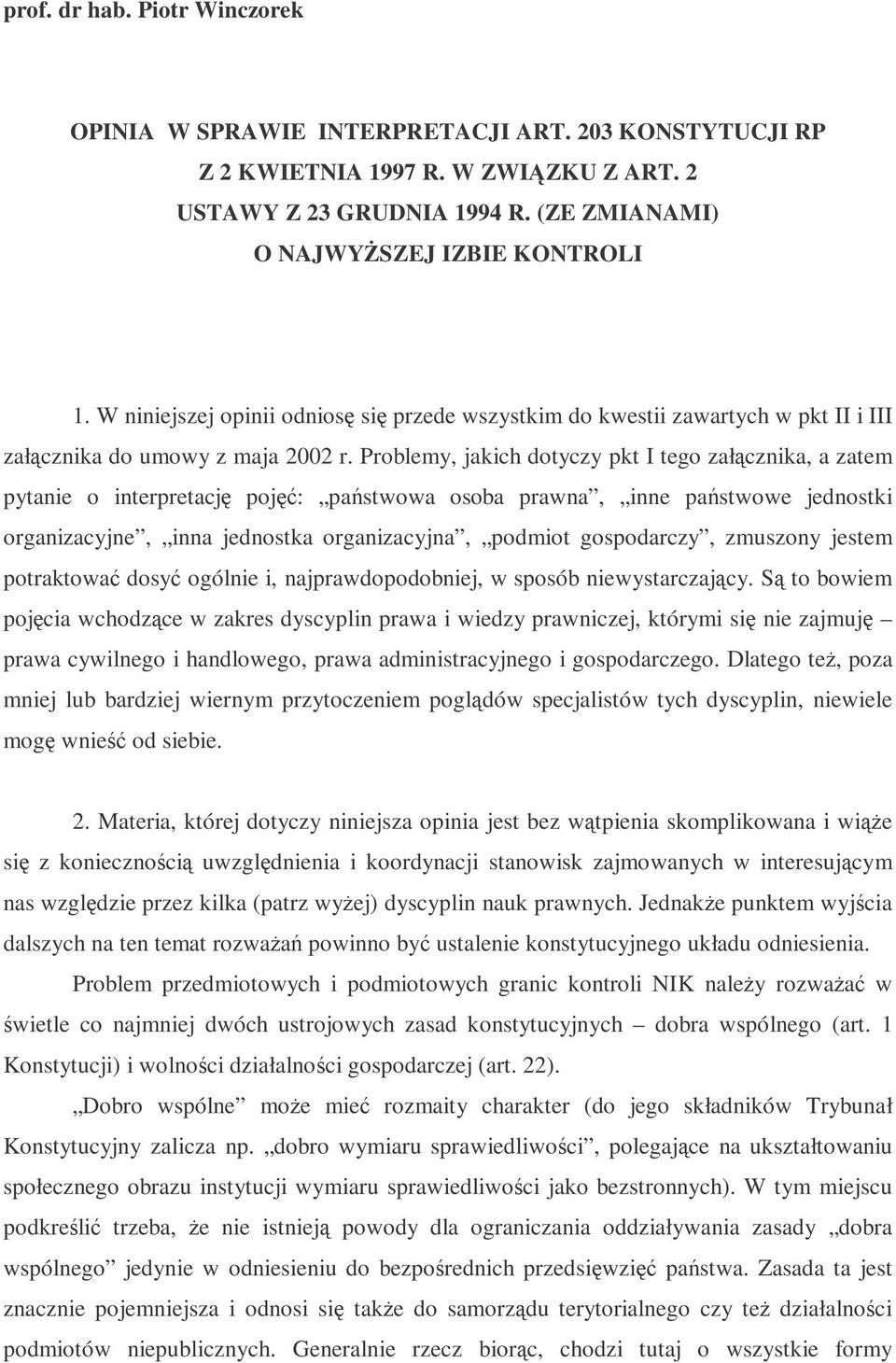 Problemy, jakich dotyczy pkt I tego załcznika, a zatem pytanie o interpretacj poj: pastwowa osoba prawna, inne pastwowe jednostki organizacyjne, inna jednostka organizacyjna, podmiot gospodarczy,