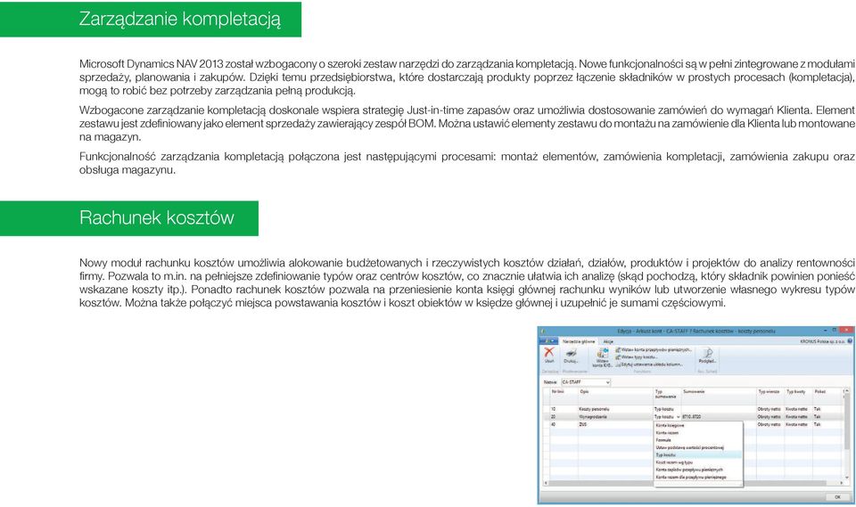 Dzi ki temu przedsi biorstwa, które dostarczaj produkty poprzez czenie sk adników w prostych procesach (kompletacja), mog to robi bez potrzeby zarz dzania pe n produkcj.