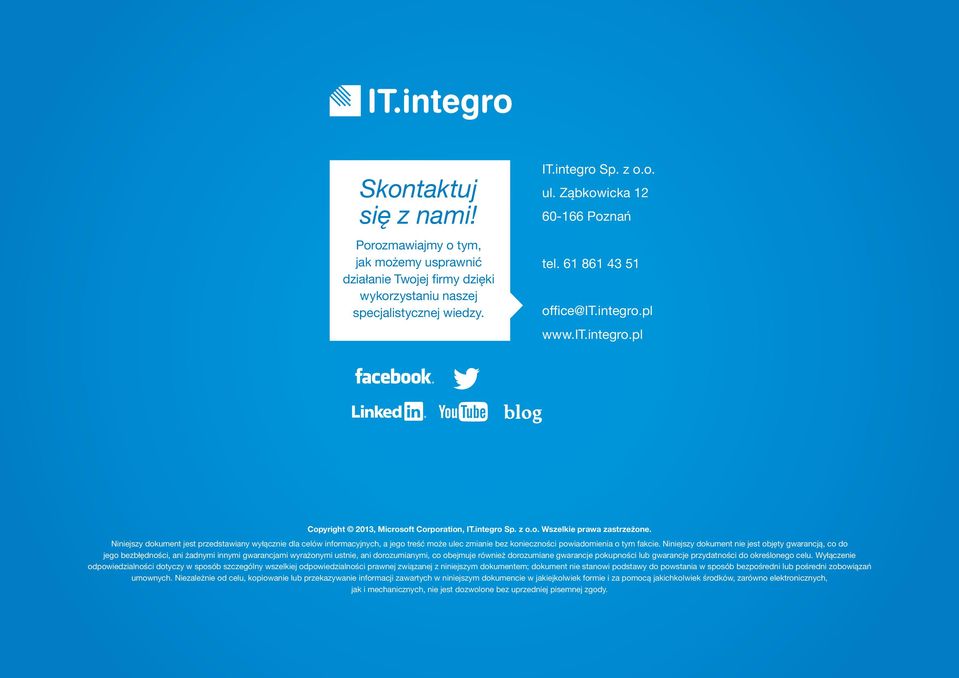Niniejszy dokument jest przedstawiany wyłącznie dla celów informacyjnych, a jego treść może ulec zmianie bez konieczności powiadomienia o tym fakcie.