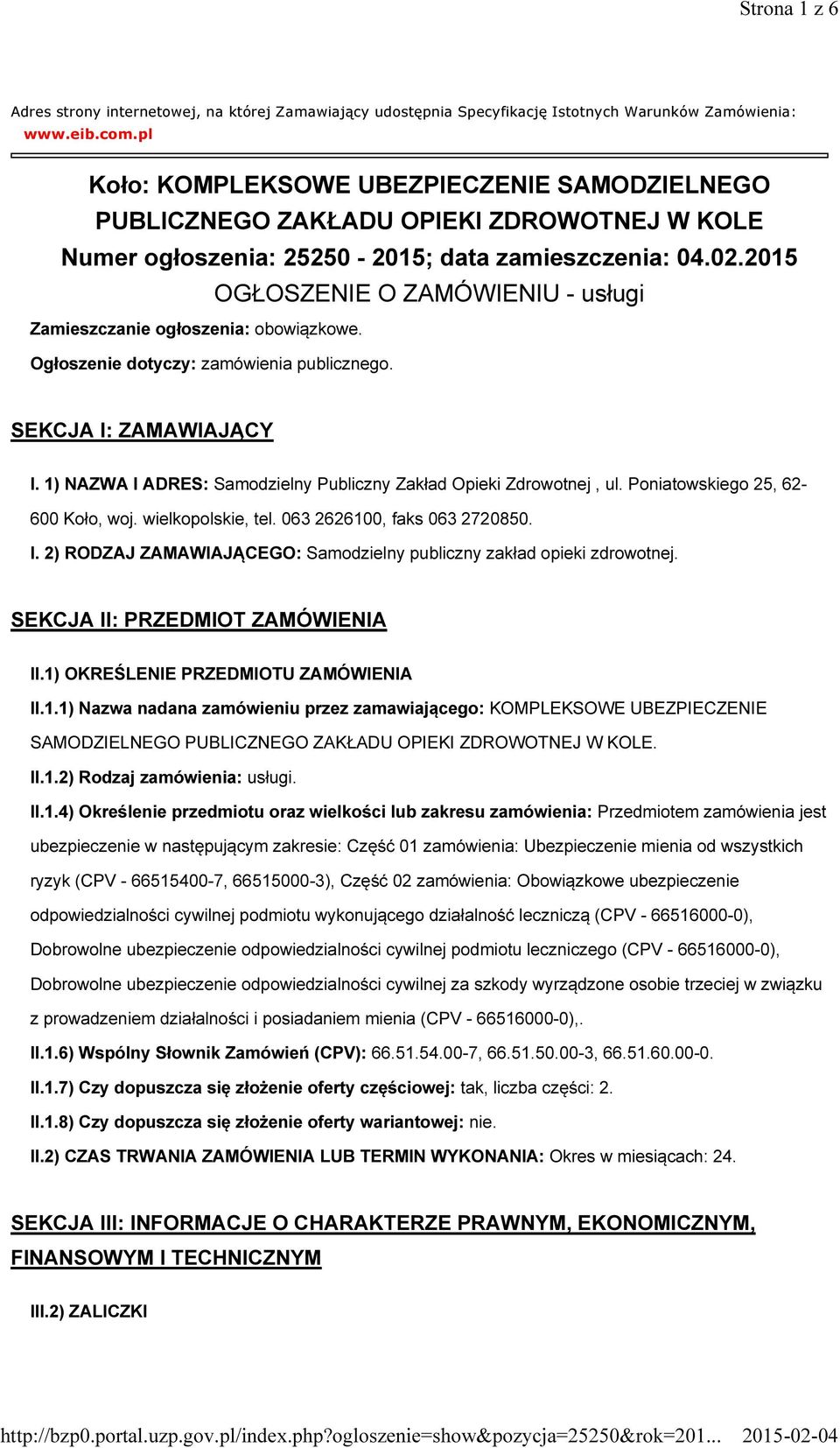 2015 OGŁOSZENIE O ZAMÓWIENIU - usługi Zamieszczanie ogłoszenia: obowiązkowe. Ogłoszenie dotyczy: zamówienia publicznego. SEKCJA I: ZAMAWIAJĄCY I.