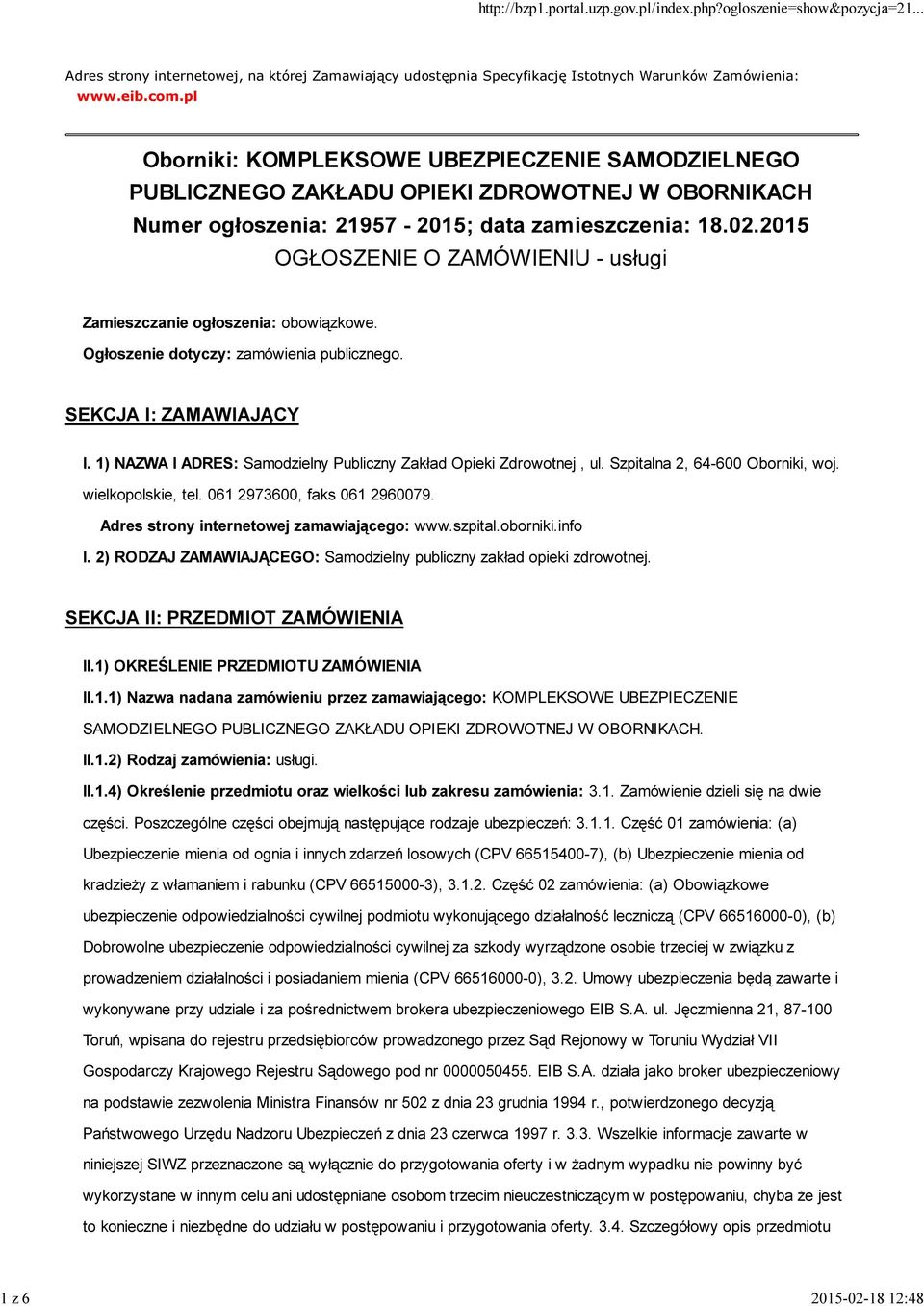 2015 OGŁOSZENIE O ZAMÓWIENIU - usługi Zamieszczanie ogłoszenia: obowiązkowe. Ogłoszenie dotyczy: zamówienia publicznego. SEKCJA I: ZAMAWIAJĄCY I.