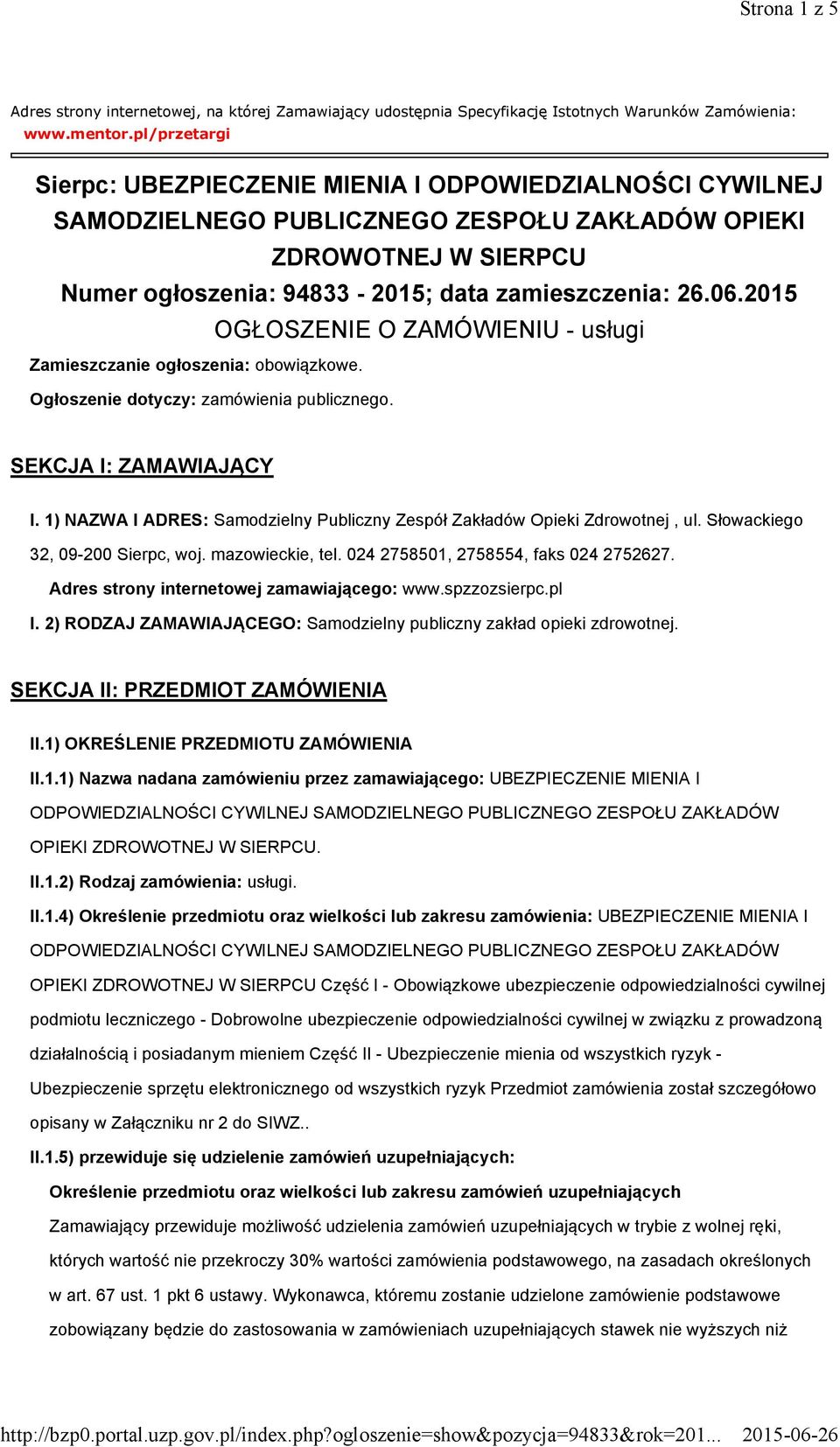 2015 OGŁOSZENIE O ZAMÓWIENIU - usługi Zamieszczanie ogłoszenia: obowiązkowe. Ogłoszenie dotyczy: zamówienia publicznego. SEKCJA I: ZAMAWIAJĄCY I.