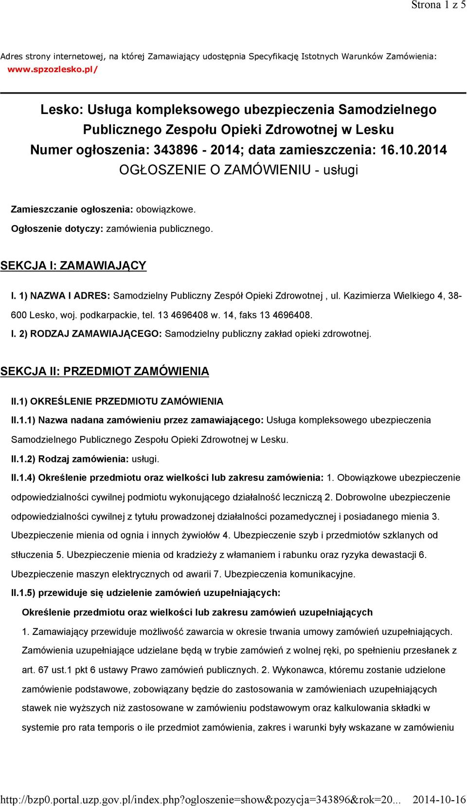 2014 OGŁOSZENIE O ZAMÓWIENIU - usługi Zamieszczanie ogłoszenia: obowiązkowe. Ogłoszenie dotyczy: zamówienia publicznego. SEKCJA I: ZAMAWIAJĄCY I.