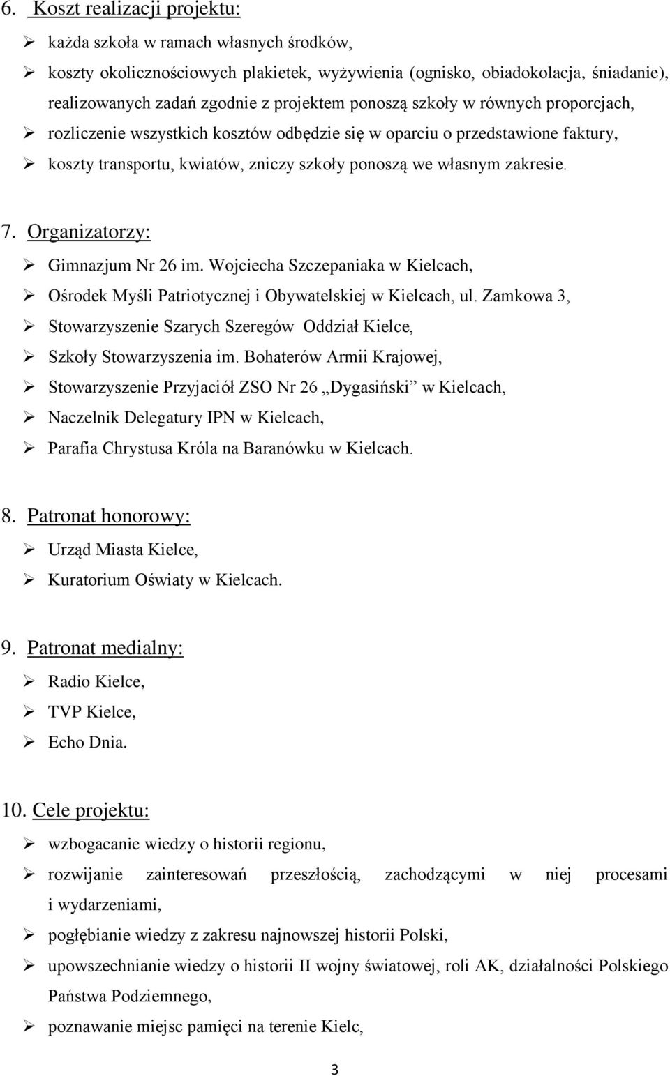 Organizatorzy: Gimnazjum Nr 26 im. Wojciecha Szczepaniaka w Kielcach, Ośrodek Myśli Patriotycznej i Obywatelskiej w Kielcach, ul.