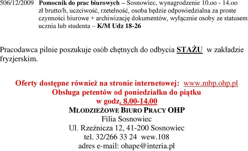 ucznia lub studenta K/M Udz 18-26 Pracodawca pilnie poszukuje osób chętnych do odbycia STAŻU w zakładzie fryzjerskim.