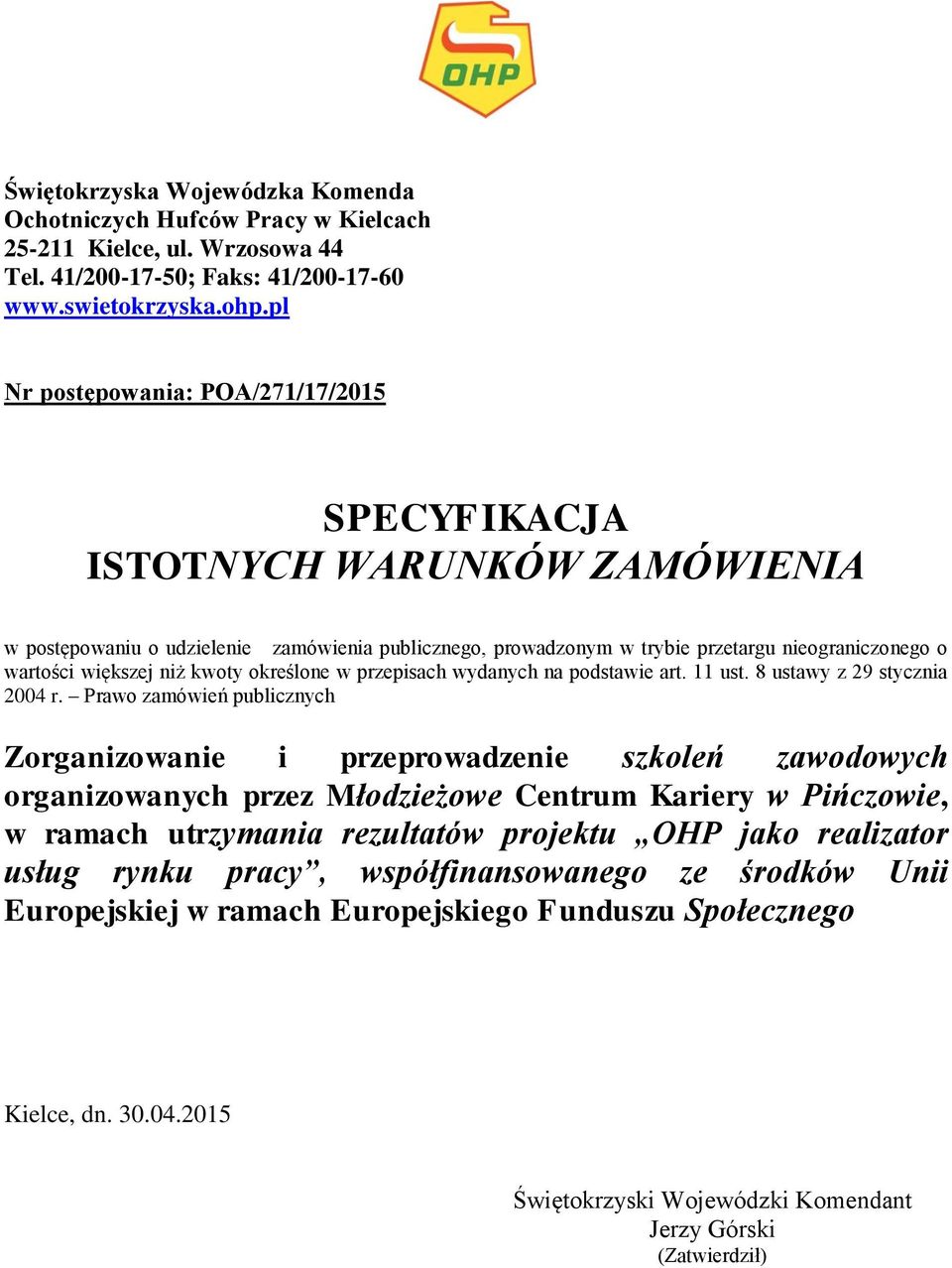 niż kwoty określone w przepisach wydanych na podstawie art. 11 ust. 8 ustawy z 29 stycznia 2004 r.