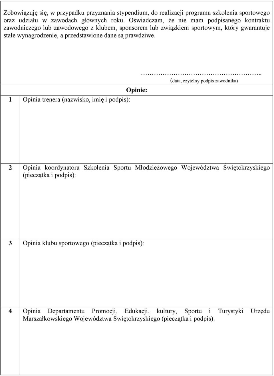 są prawdziwe. Opinie: 1 Opinia trenera (nazwisko, imię i podpis):.