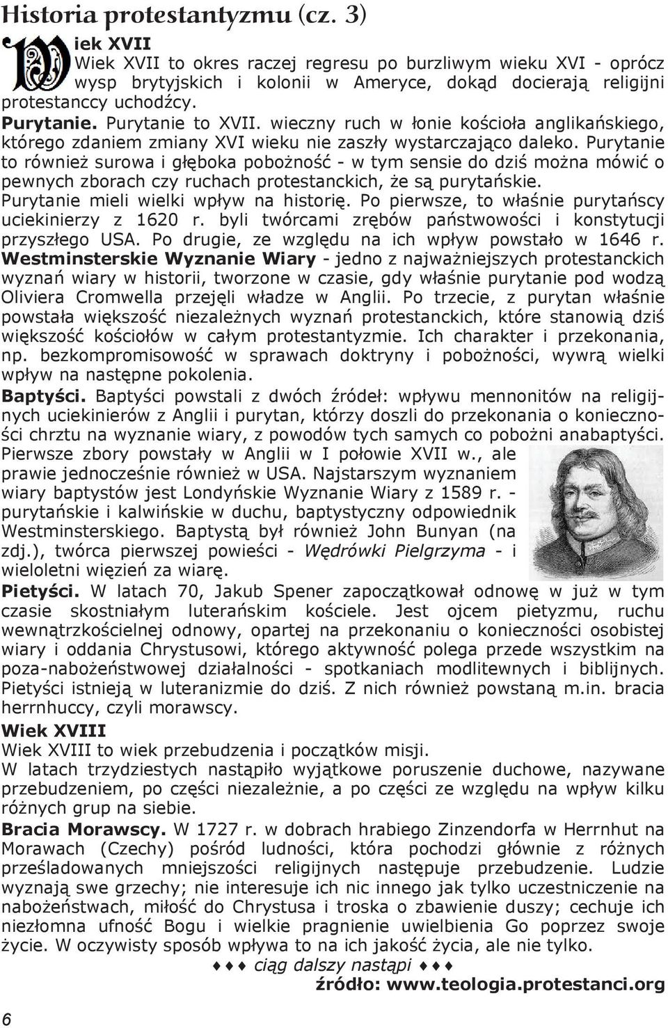 Purytanie to równie surowa i g boka pobo no - w tym sensie do dzi mo na mówi o pewnych zborach czy ruchach protestanckich, e s puryta skie. Purytanie mieli wielki wp yw na histori.