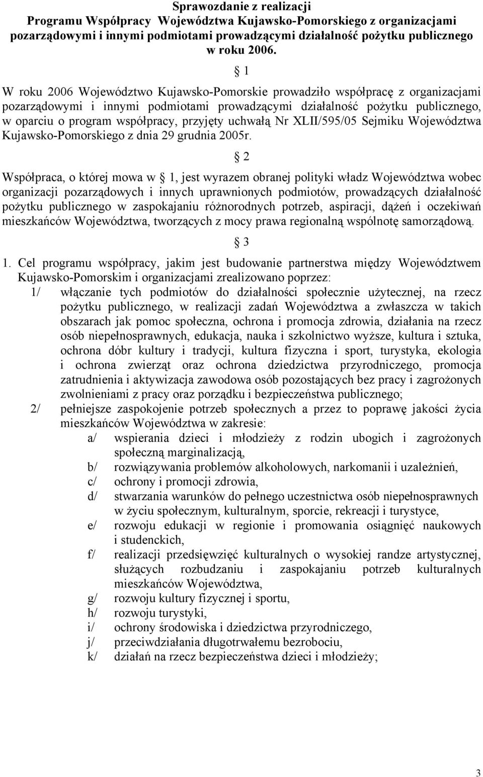 przyjęty uchwałą Nr XLII/595/05 Sejmiku Województwa Kujawsko-Pomorskiego z dnia 29 grudnia 2005r.
