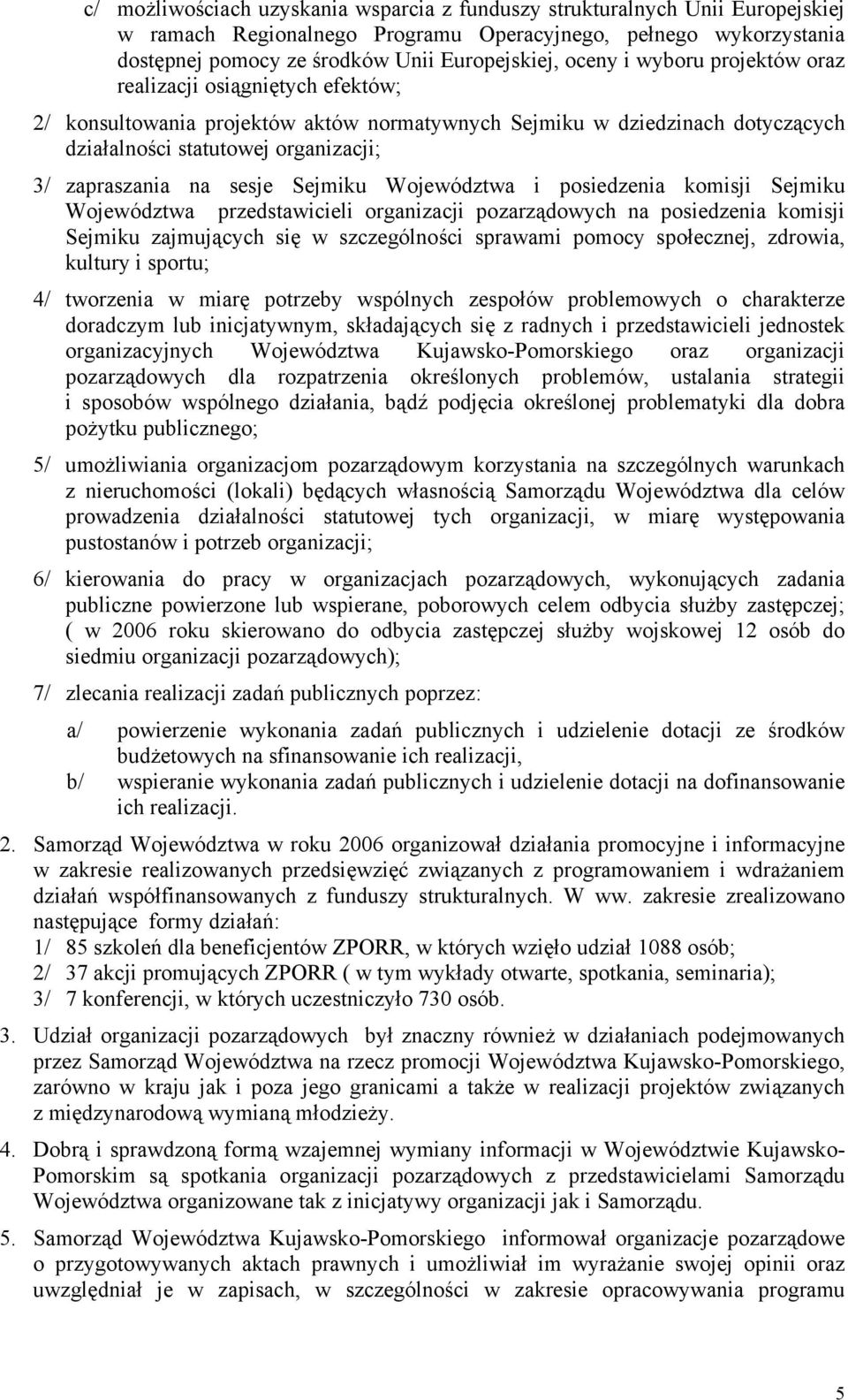 Sejmiku Województwa i posiedzenia komisji Sejmiku Województwa przedstawicieli organizacji pozarządowych na posiedzenia komisji Sejmiku zajmujących się w szczególności sprawami pomocy społecznej,
