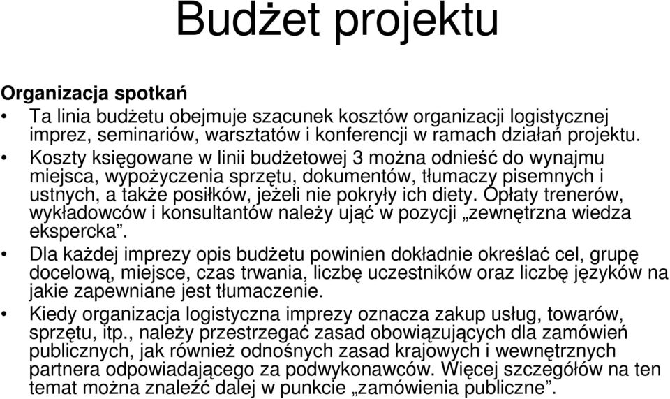 Opłaty trenerów, wykładowców i konsultantów naleŝy ująć w pozycji zewnętrzna wiedza ekspercka.