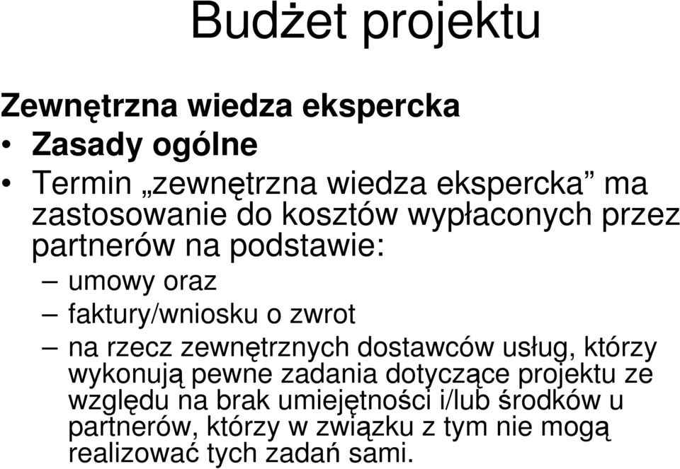 zewnętrznych dostawców usług, którzy wykonują pewne zadania dotyczące projektu ze względu na